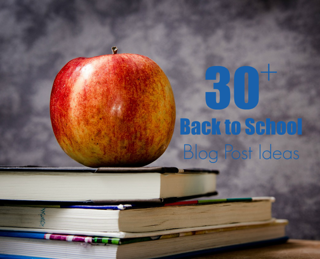 30+ Back to School Blog Post Ideas